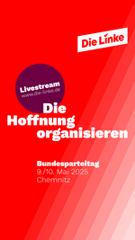 Der Claim "Die Hoffnung organisieren" auf rotem Untergrund. Unten Links der Schriftzug "Bundesparteitag. Chemnitz 9./10. Mai 2025". Oben rechts ist das Die-Linke-Logo platziert. Im Hintergrund ist ein dunkelroter Kreis zu sehen, auf dem steht: "Livestream. www.die-linke.de" 