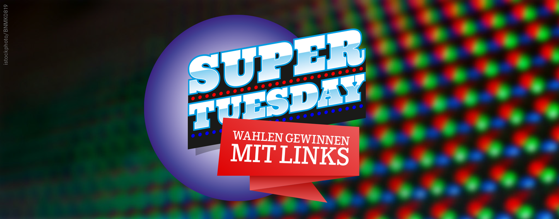 Super Tuesday: Wahlen gewinnen mit LINKS