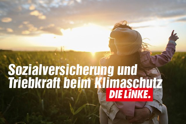 DIE LINKE: Sozialversicherung und Triebkraft beim Klimaschutz