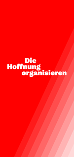 Der Claim "Die Hoffnung organisieren" auf rotem Untergrund