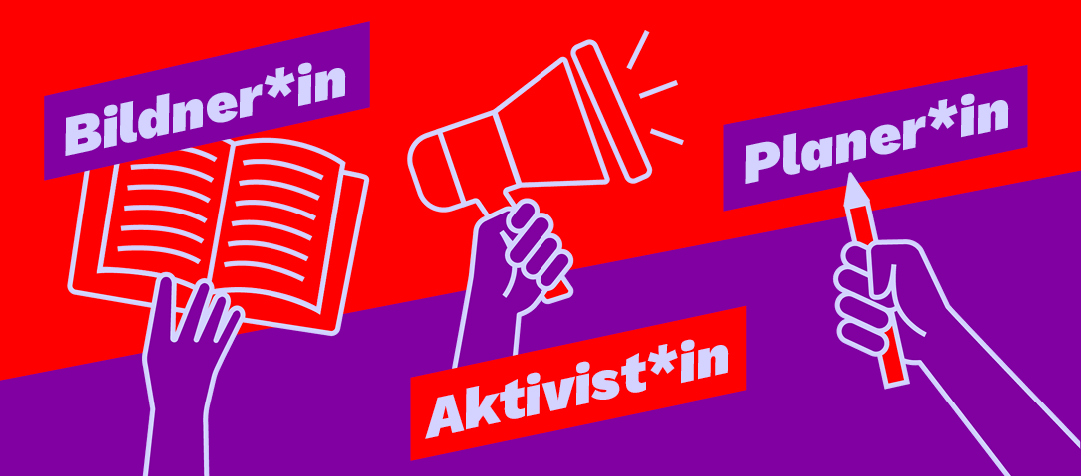 Drei Pfeiler der Parteiarbeit, auf denen jeder Bezirks- und Kreisverband fußt: Bildner*in, Aktivist*in und Planer*in.