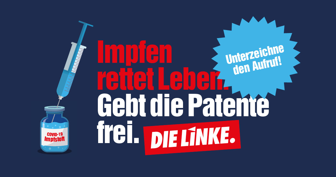 Impfen rettet Leben. Gebt die Patente frei!