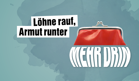 Löhne rauf, Armut runter