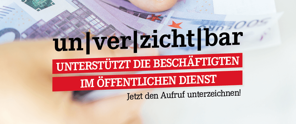 unverzichtbar - Unterstützt die Beschäftigten im Öffentlichen Dienst - Jetzt den Aufruf unterzeichnen