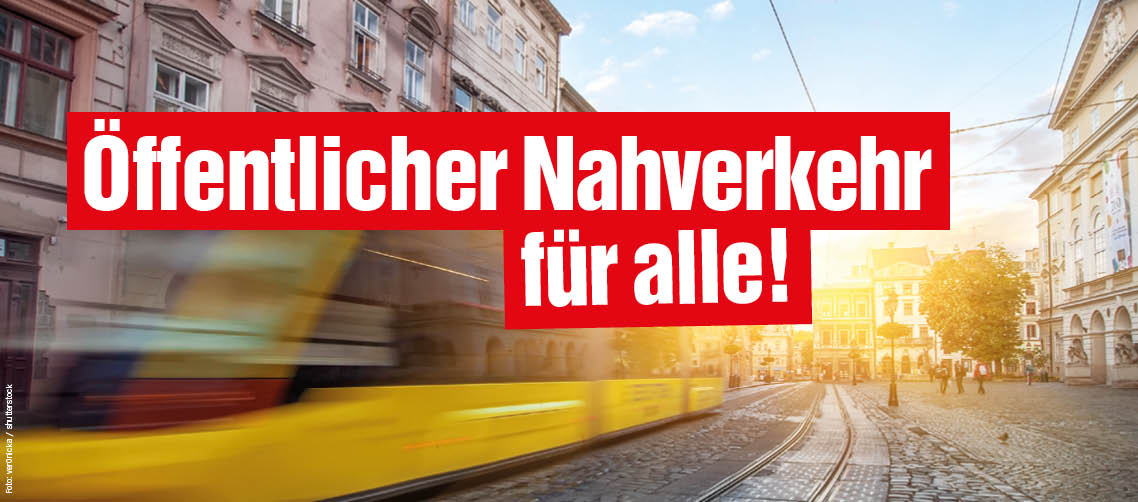 Öffentlicher Nahverkehr für alle!